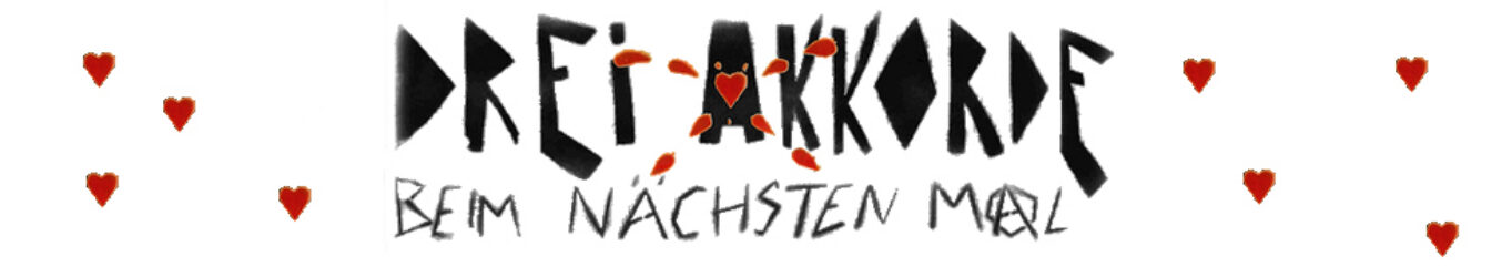 DREI AKKORDE BEIM NÄCHSTEN MAL